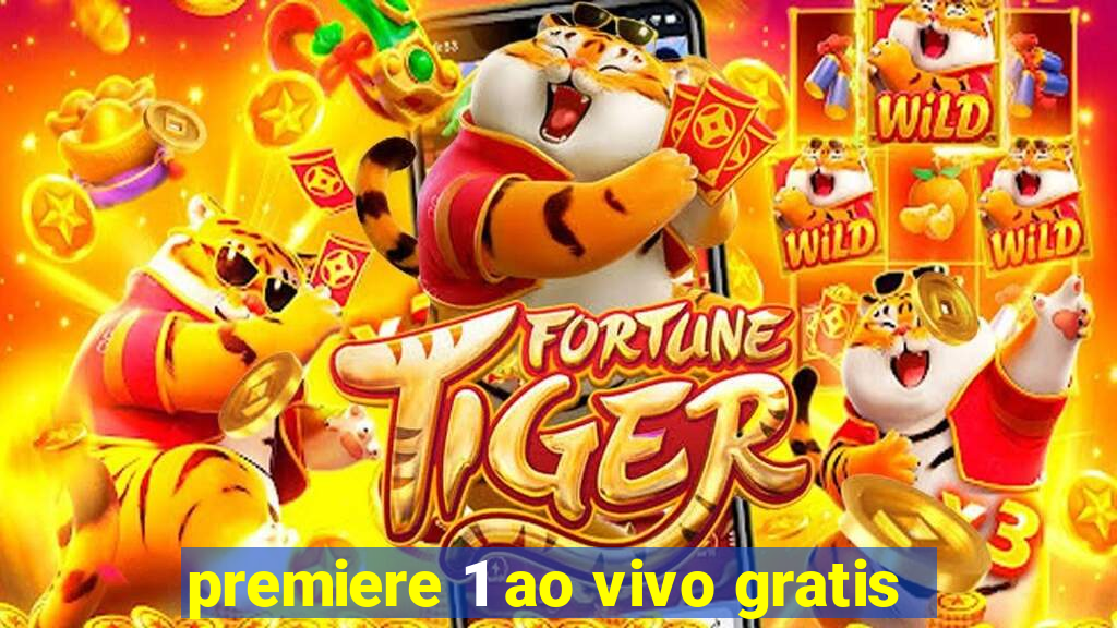 premiere 1 ao vivo gratis